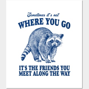 It's The Friends You Meet Along The Way, Raccoon T Shirt, Trash Panda T Shirt, Raccoon Top, Funny Meme Tee, Unisex Posters and Art